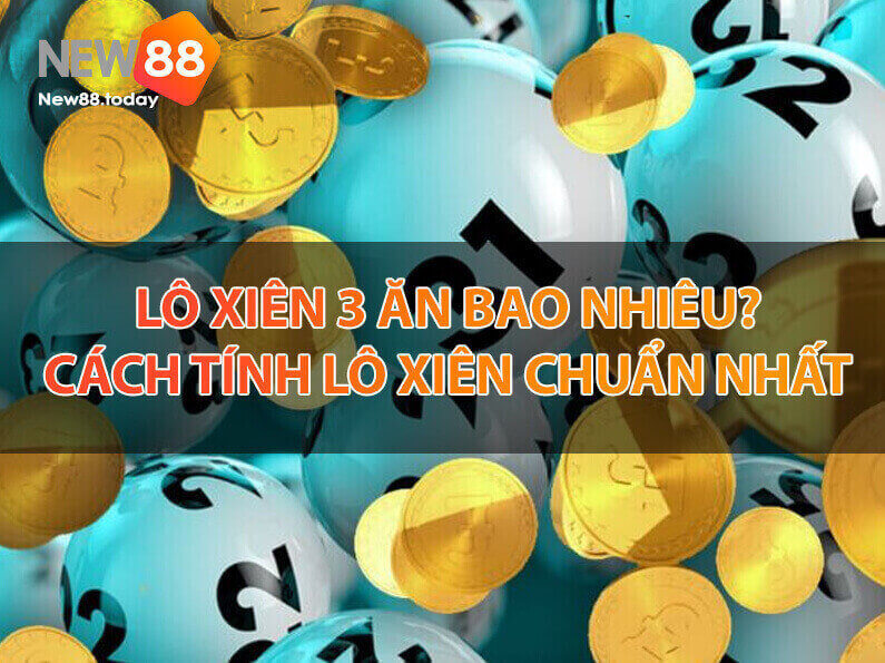 Cách tính lô xiên 3 ăn bao nhiêu